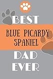 Best Blue Picardy Spaniel Dad Ever: Lined Journal / notebook color Gift, 120 Pages, 6x9, Soft Cover, Matte Finish