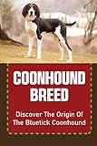 Coonhound Breed: Discover The Origin Of The Bluetick Coonhound