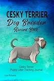 Cesky Terrier Dog Breeder Record Book: Cesky Terrier Puppy Litter Tracking Journal