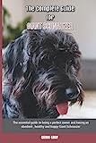 The Complete Guide for Giant Schnauzer: The essential guide to being a perfect owner and having an obedient, healthy, and happy Giant Schnauzer