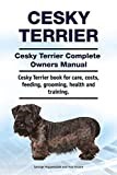 Cesky Terrier. Cesky Terrier Complete Owners Manual. Cesky Terrier book for care, costs, feeding, grooming, health and training.