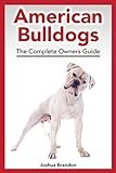 American Bulldogs: The Complete Owners Guide