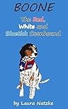 Boone: The Red, White and Bluetick Coonhound: Boone: The Red, White and Bluetick Coonhound (Boone Dog Adventure Series) (Volume 1)