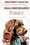 The Ultimate Small Munsterlander Pointer Big Guide: Everything You Will Ever Need To Know About The Small Munsterlander Pointer Book