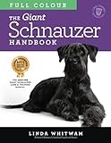 The Giant Schnauzer Handbook: The Essential Guide to Giant Schnauzers in Full Colour (Canine Handbooks in Colour)