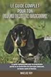 Le guide complet pour ton Grand Bleu De Gascogne: Le guide indispensable pour un propriétaire parfait et un Grand Bleu De Gascogne obéissant, en bonne santé et heureux. (French Edition)