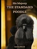His Majesty THE STANDARD POODLE