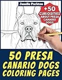 50 Presa Canario Dogs Coloring Pages Book for Kids and Adults: +50 Amazing Facts about Presa Canario. Coloring Book for Children and Grown-Ups. Color and Learn with Janelle - Animals - Vol. 213