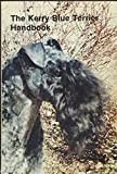 The Kerry Blue Terrier Handbook : History of the breed; Kerry Blue Champions 1976-1974; Training a Blue Terrier Puppy; Breeding A Better Kerry Blue; Kerry Blue in the Ring(1985 Paperback)