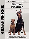 German Pinscher: Special Rare-Breed Edition (CompanionHouse Books) Clear, Complete, Easy to Understand Information About the Unique and Challenging GP Dog Breed (Comprehensive Owner's Guide)