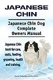 Japanese Chin. Japanese Chin Dog Complete Owners Manual. Japanese Chin book for care, costs, feeding, grooming, health and training.