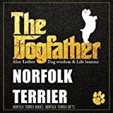 The Dogfather: Dog wisdom & Life lessons: Norfolk Terrier book ~ Norfolk Terrier gifts