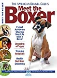 Meet the Boxer (CompanionHouse Books) Expert Advice from The American Kennel Club on Choosing a Puppy, Dog Training, Fun Activities, Health, Nutrition, Grooming, and More