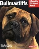 Bullmastiffs: Everything About Their Ancestry, Behavior, Care, Nutrition, and Training (Barron's Complete Pet Owner's Manuals)