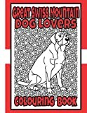 Great Swiss Mountain Dog Lovers Colouring Book: Swiss mountain dog gifts (Working Dog Colouring Books by Trevlora)