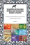 Grand Bleu de Gascogne 20 Milestone Challenges: Outdoor & Activity Grand Bleu de Gascogne Milestones for Outdoor Fun, Socialization, Agility & Training Volume 1