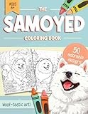 Samoyed Coloring Book: 50 Easy and Relaxing Dog Colouring Pages in Many Different Fun Settings for Kids, Adults and All Sammy Owners, Moms & Dads