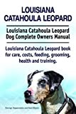 Louisiana Catahoula Leopard Dog. Louisiana Catahoula Leopard dog book for costs, care, feeding, grooming, training and health. Louisiana Catahoula Leopard dog Owners Manual.