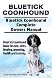 Bluetick Coonhound. Bluetick Coonhound Complete Owners Manual. Bluetick Coonhound book for care, costs, feeding, grooming, health and training.
