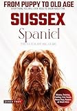 The Ultimate Sussex Spaniel Big Guide: Everything You Will Ever Need To Know About The Sussex Spaniel Book