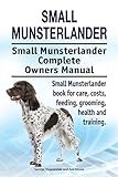 Small Munsterlander. Small Munsterlander Complete Owners Manual. Small Munsterlander book for care, costs, feeding, grooming, health and training.