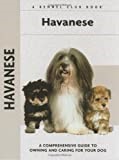 Havanese: A Comprehensive Guide to Owning and Caring for Your Dog (Comprehensive Owner's Guide)