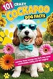 101 Crazy Cockapoo Dog Facts - Cockapoo Gifts For Women And Men: Perfect for Cockapoo Lovers, Mom, Dad —Cute and Relaxing Facts for Adults to Enjoy on Birthdays Around The World.