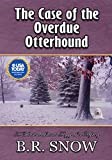 The Case of the Overdue Otterhound (The Thousand Islands Doggy Inn Mysteries Book 15)