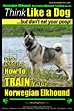 Norwegian Elkhound, Norwegian Elkhound Training AAA AKC | Think Like a Dog ~ But Don't Eat Your Poop! | Norwegian Elkhound Breed Expert Training: Here's EXACTLY How To TRAIN Your Norwegian Elkhound