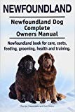 Newfoundland. Newfoundland Dog Complete Owners Manual. Newfoundland book for care, costs, feeding, grooming, health and training.