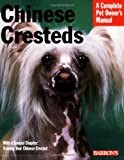 Chinese Cresteds: Everything About Purchase, Care, Nutrition, Grooming, and Health (Complete Pet Owner's Manual)
