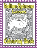 Italian Spinone Lovers Colouring Book: Spinone italiano gifts (Sporting & Gundog Colouring Books by Trevlora)