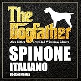 The Dogfather: Dog Dad Wisdom & Mantra: Spinone Italiano Book of Mantra