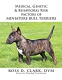 Medical, Genetic & Behavioral Risk Factors of Miniature Bull Terriers