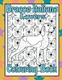 Bracco Italiano Lovers Colouring Book: Gifts for dog lovers women unique (Sporting & Gundog Colouring Books by Trevlora)