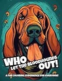 Who let the Bloodhounds Out!: Grab your favorite colored pencils and dive into A Coloring Book Featuring 35 awesome Illustrations Of lovable ... Teens, And Children. A great way to relaxe.