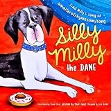 Silly Milly the Dane: A Rhyming Children's Book about Having a Great Dane for a Pet and the Fun Things Big Dogs Do! (The Silly Milly the Dane Collection)