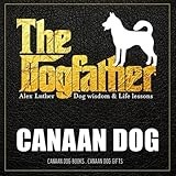 The Dogfather: Dog wisdom & Life lessons: Canaan Dog book