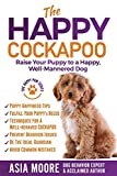 The Happy Cockapoo: Raise Your Puppy to a Happy, Well-Mannered Dog (The Happy Paw Series)