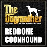 The Dogmother: Redbone Coonhound: (Dog Mom Wisdom & Life Lessons)