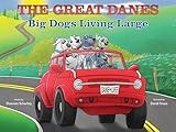 THE GREAT DANES Big Dogs Living Large?Children's Animal Book?Humorous Family Children's Book About Dogs Growing Up?Unconditional Love & ... Babies, Toddlers, and Children up to Age 8