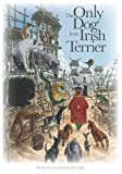 The Only Dog is an Irish Terrier
