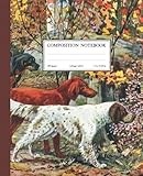 Setter Composition Notebook: College Ruled Lined Journal, Convenient 7.5 x 9.25 size, 110 pages, Gordon Setter, Irish Setter, English Setter in Autumn ... Agassiz Fuertes, classic art, vintage dogs.
