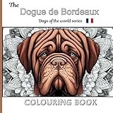 The Dogue de Bordeaux Colouring Book: Dogs of the world: A stunning collection of DDB images to colour.