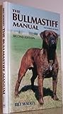 The Bullmastiff Manual (The World of Dogs)
