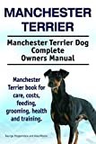 Manchester Terrier. Manchester Terrier book for care, costs, feeding, grooming, training and health. Manchester Terrier Dog Owners Manual.