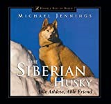 The Siberian Husky: Able Athlete, Able Friend (Howell Best of Breed)
