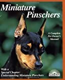 Miniature Pinschers: Everything About Purchase, Care, Nutrition, Breeding, Behavior, and Training With Color Photos (Complete Pet Owner's Manual)