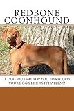 Redbone Coonhound: A dog journal for you to record your dog's life as it happens!