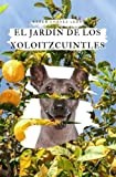 El jardín de los Xoloitzcuintles (Spanish Edition)